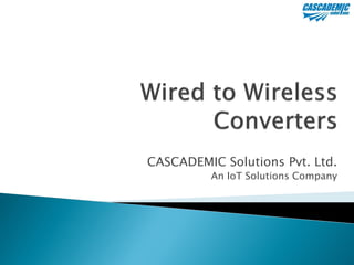 CASCADEMIC Solutions Pvt. Ltd.
An IoT Solutions Company
 
