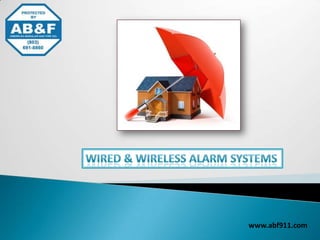 Wired & Wireless Alarm Systems www.abf911.com 