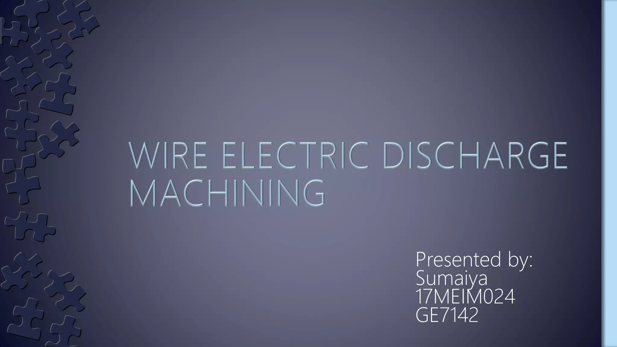 Wire electric discharge machining | PPTX