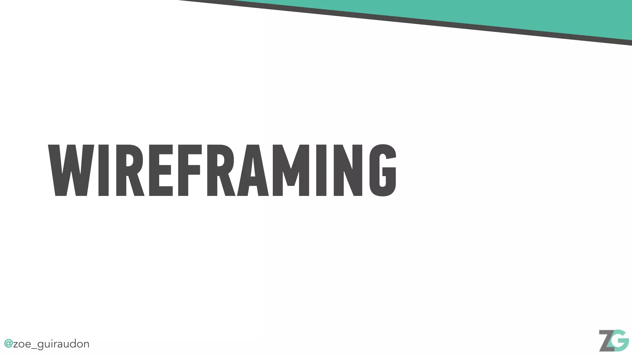@zoe_guiraudon
WIREFRAMING
 