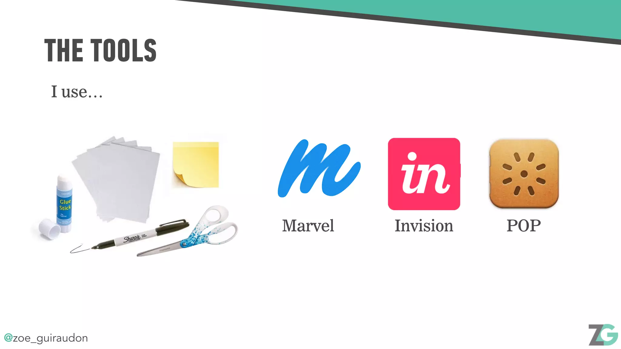 @zoe_guiraudon
THE TOOLS
I use…
Marvel Invision POP
 