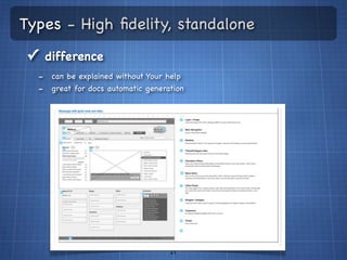 Types - High ﬁdelity, standalone
✓ difference
  - can be explained without Your help
  - great for docs automatic generation




                                   21
 