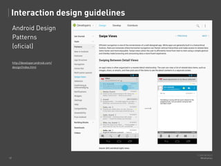 Interaction design guidelines
Android Design
Patterns
(oficial)
http://developer.android.com/
design/index.html

12

TONA ...