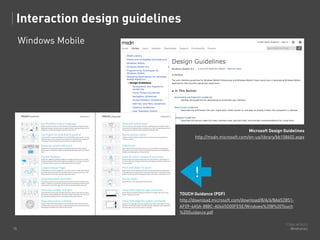 Interaction design guidelines
Windows Mobile

Microsoft Design Guidelines
http://msdn.microsoft.com/en-us/library/bb158602...