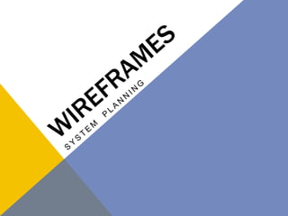 WHAT IS WIREFRAME / WIREFRAMING?
Wireframing is a way to design a website service at
the structural level.
A wireframe is ...