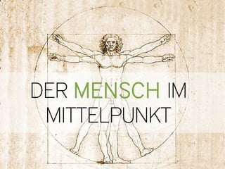 DER MENSCH IM
 MITTELPUNKT
 