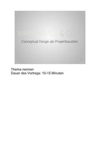Wireframes und Co.: Conceptual Design als elementarer Projektbaustein, Notizen