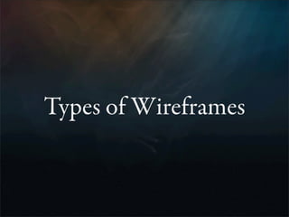 Types of Wireframes
 