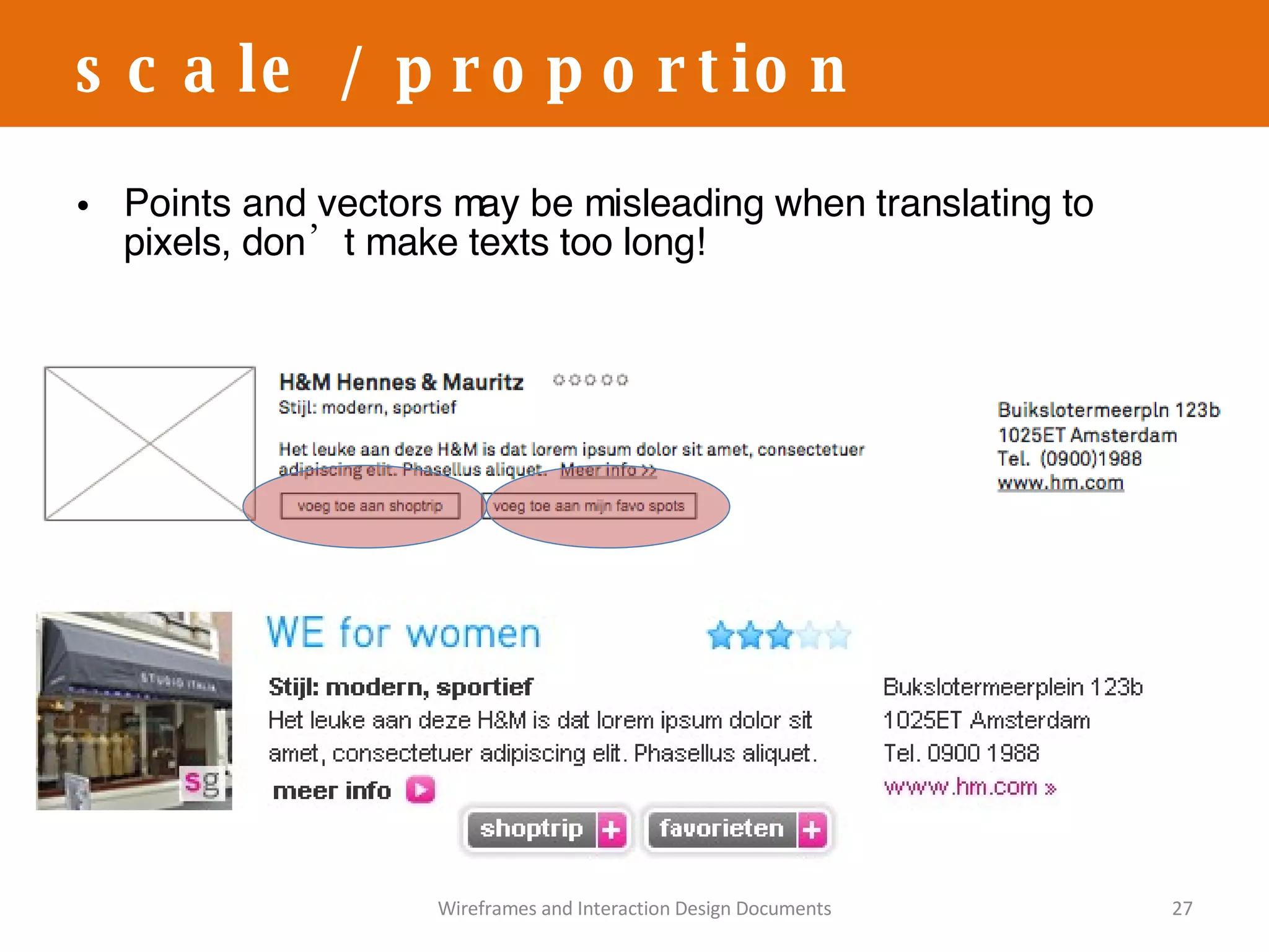 Points and vectors may be misleading when translating to pixels, don’t make texts too long! scale / proportion Wireframes and Interaction Design Documents 