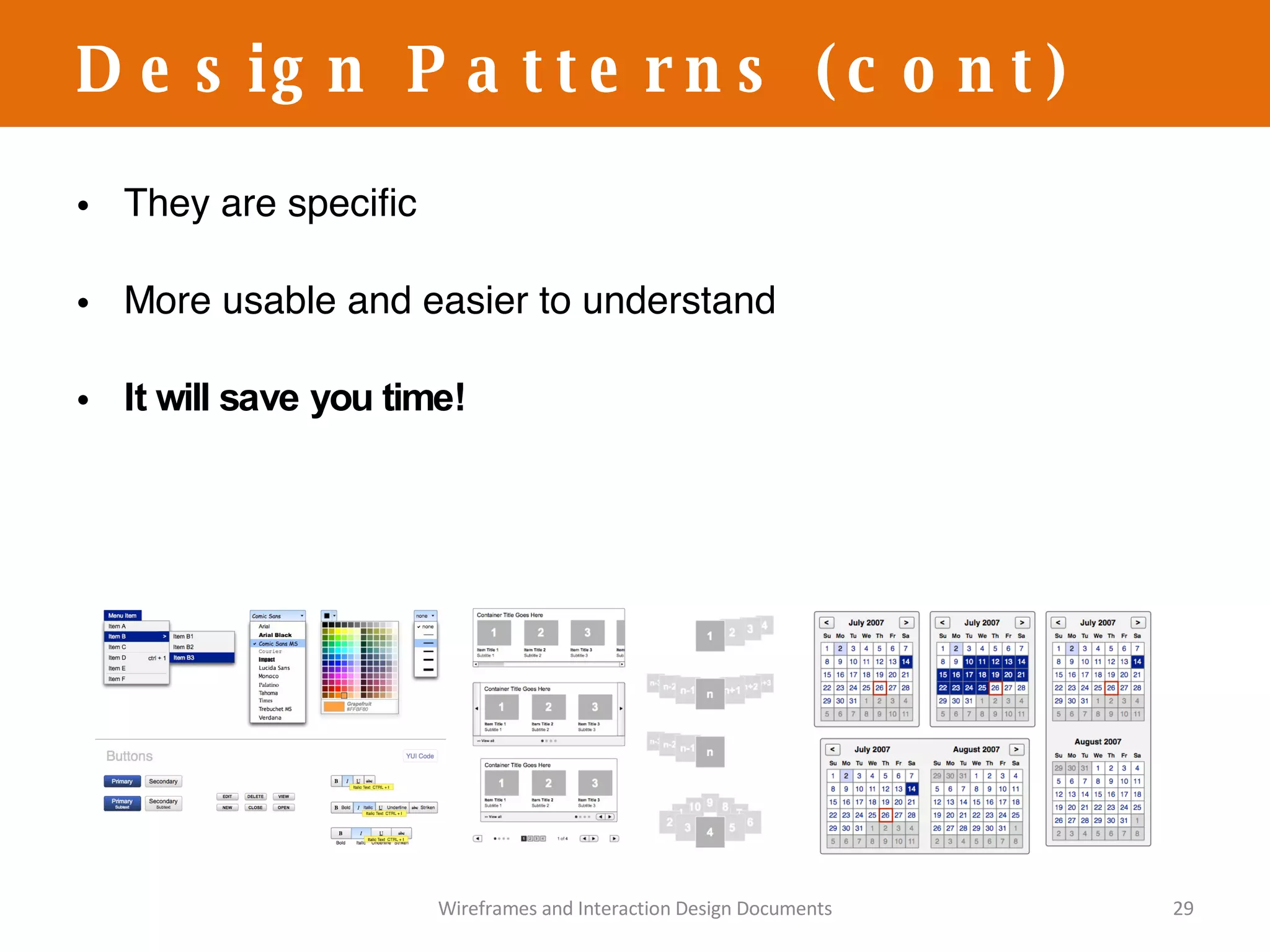 They are specific More usable and easier to understand It will save you time! Design Patterns (cont) Wireframes and Interaction Design Documents 