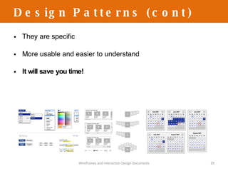 They are specific More usable and easier to understand It will save you time! Design Patterns (cont) Wireframes and Interaction Design Documents 
