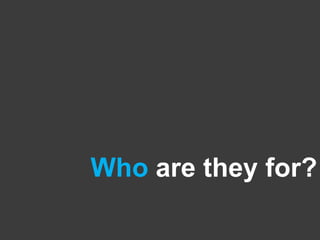Who are they for?