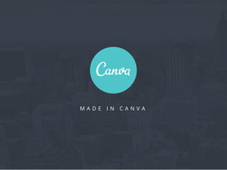 M A D E I N C A N V A
 