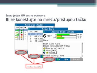 Samo jedan klik za sve odgovore  Ili se konektujte na mrežu/pristupnu tačku Now Press Connect (F1) 