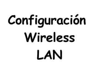 Configuración  Wireless LAN 
