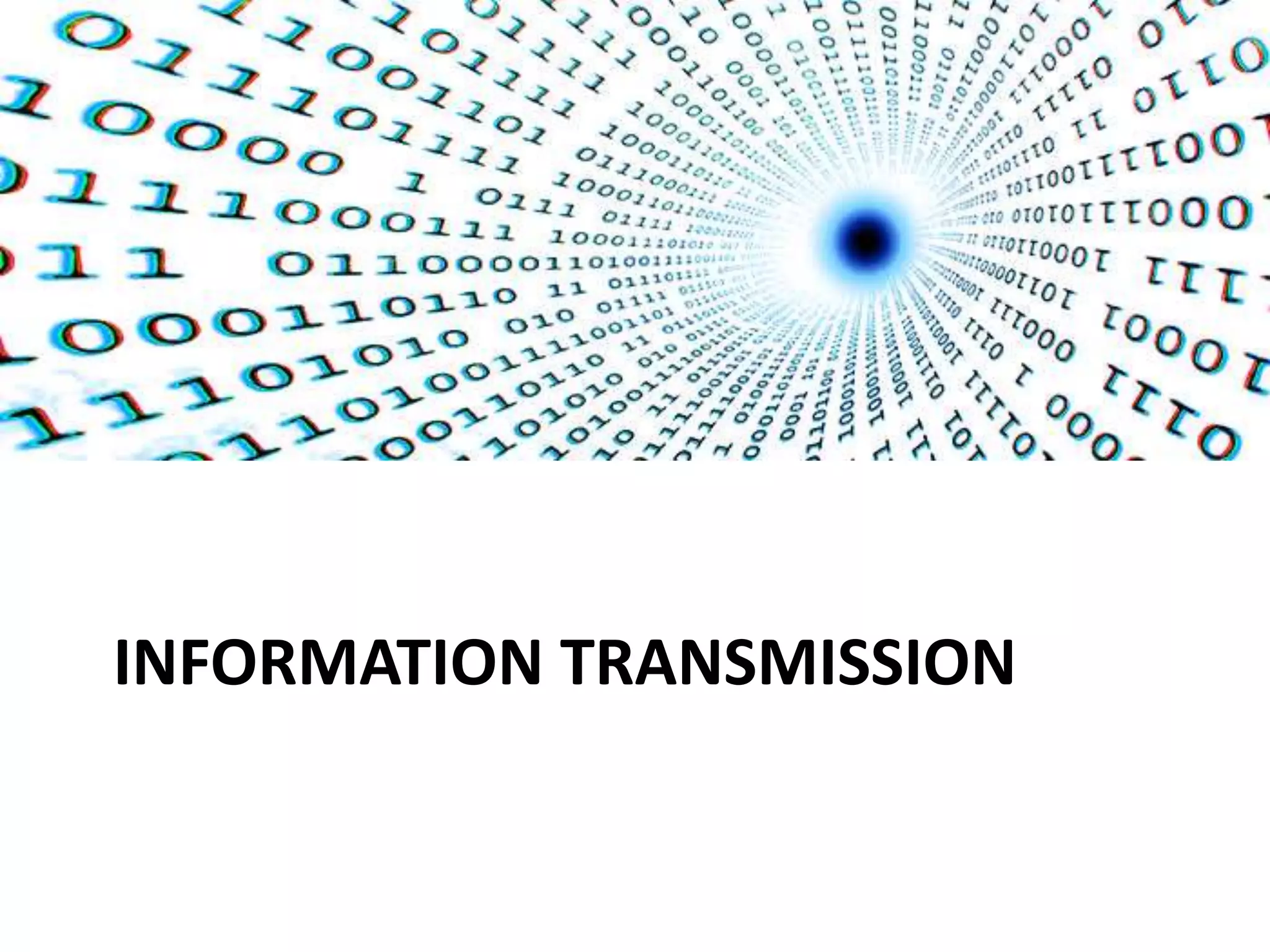 INFORMATION TRANSMISSION
 