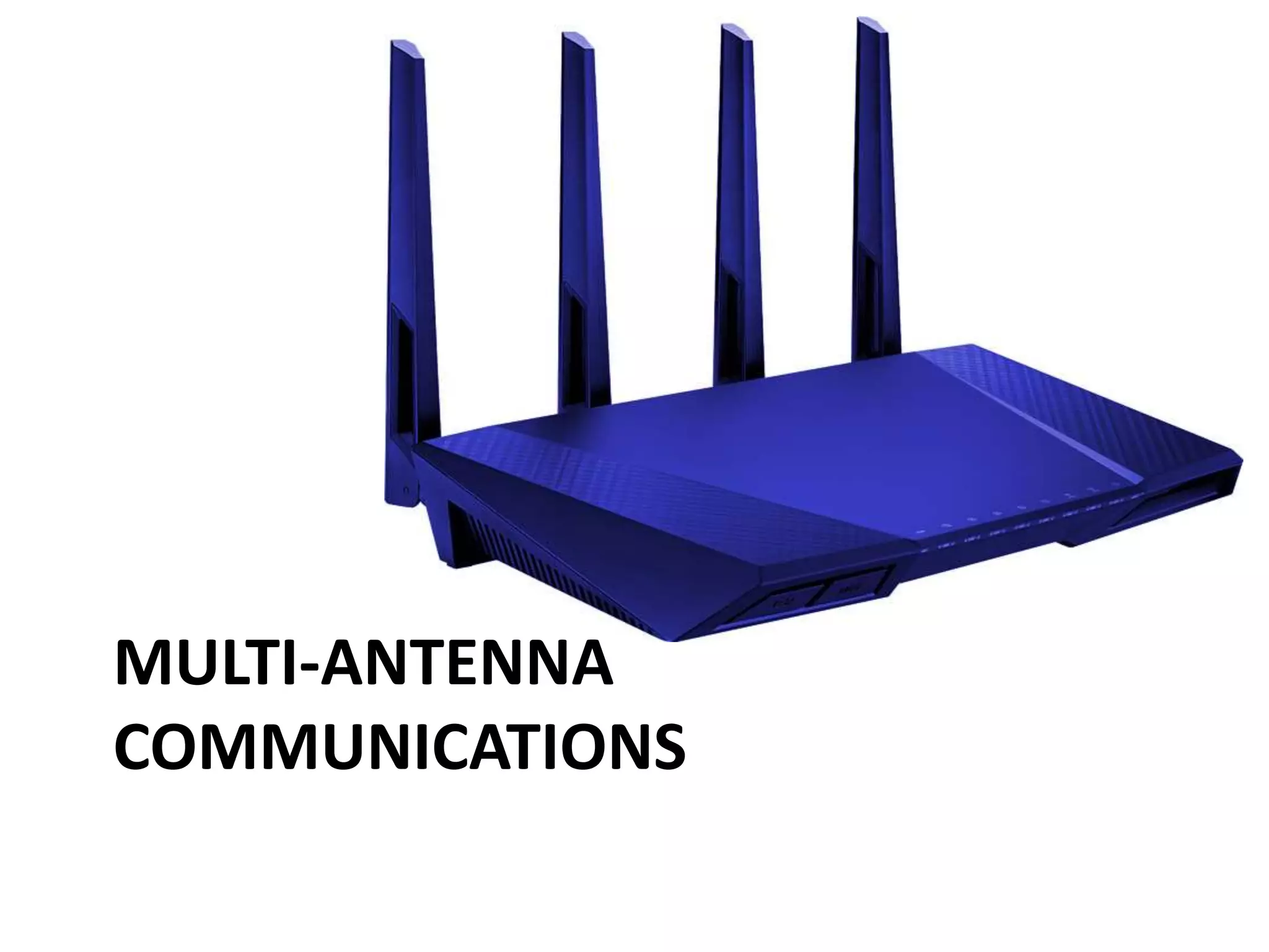 MULTI-ANTENNA
COMMUNICATIONS
 
