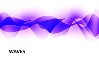 WAVES
 