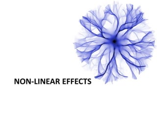 NON-LINEAR EFFECTS
 