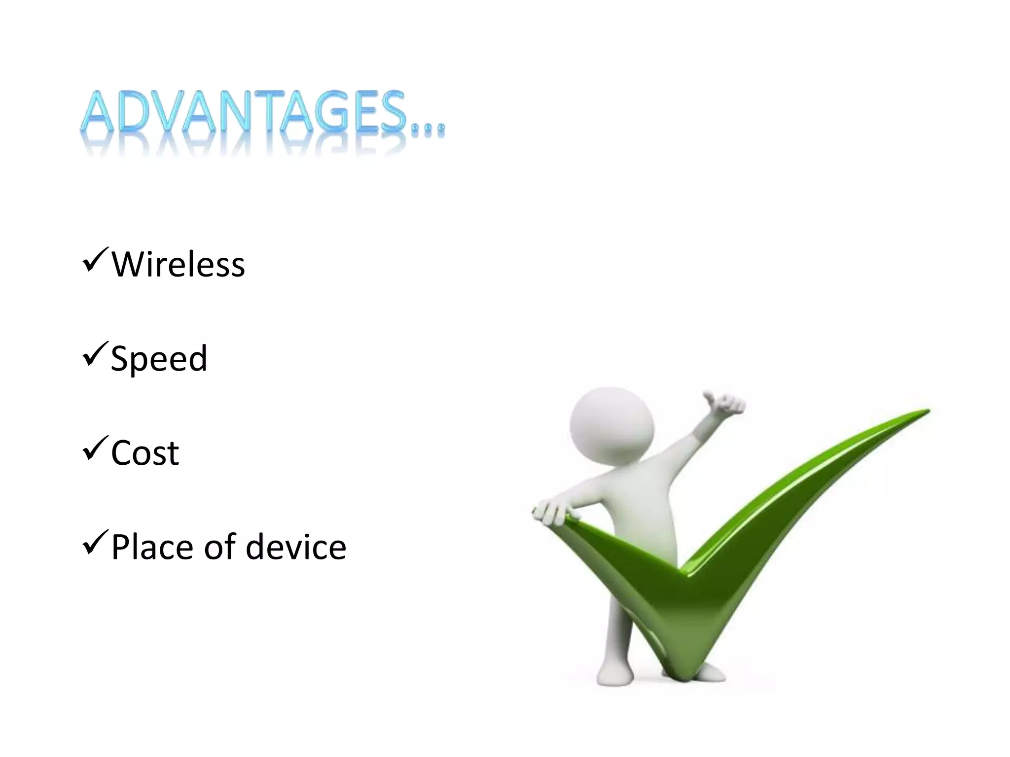 Wireless
Speed
Cost
Place of device
 