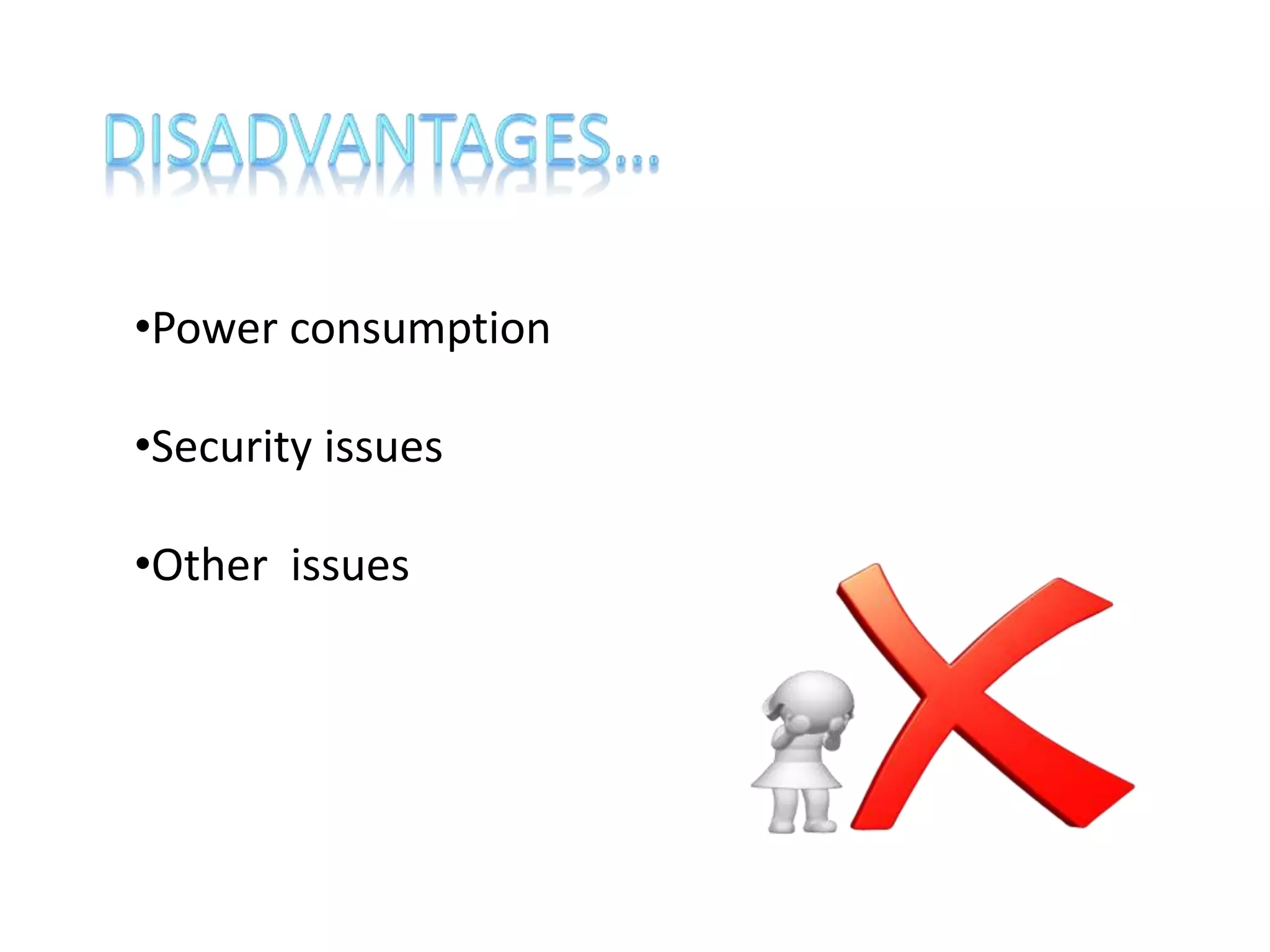 •Power consumption
•Security issues
•Other issues
 