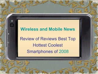 Review of Reviews Best Top Hottest Coolest  Smartphones of  2008 Wireless and Mobile News 