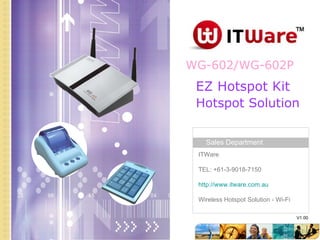 WG-602/WG-602P V1.00 EZ Hotspot Kit Hotspot Solution 