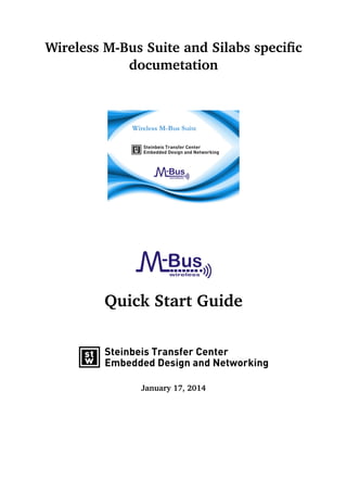 Wireless M-Bus Suite and Silabs speciﬁc
documetation
Quick Start Guide
January 17, 2014
 