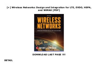 [+] Wireless Networks: Design and Integration for LTE, EVDO, HSPA,
and WiMAX [PDF]
DONWLOAD LAST PAGE !!!!
DETAIL
Downlaod Wireless Networks: Design and Integration for LTE, EVDO, HSPA, and WiMAX (Clint Smith) Free Online
 