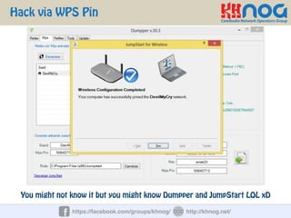 Hack via WPS Pin
https://facebook.com/groups/khnog/ http://khnog.net/
You might not know it but you might know Dumpper and JumpStart LOL xD
 