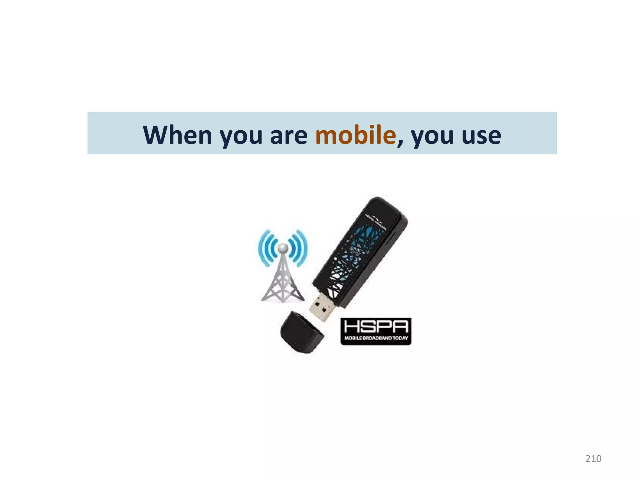 When you are mobile, you use




                               210
 