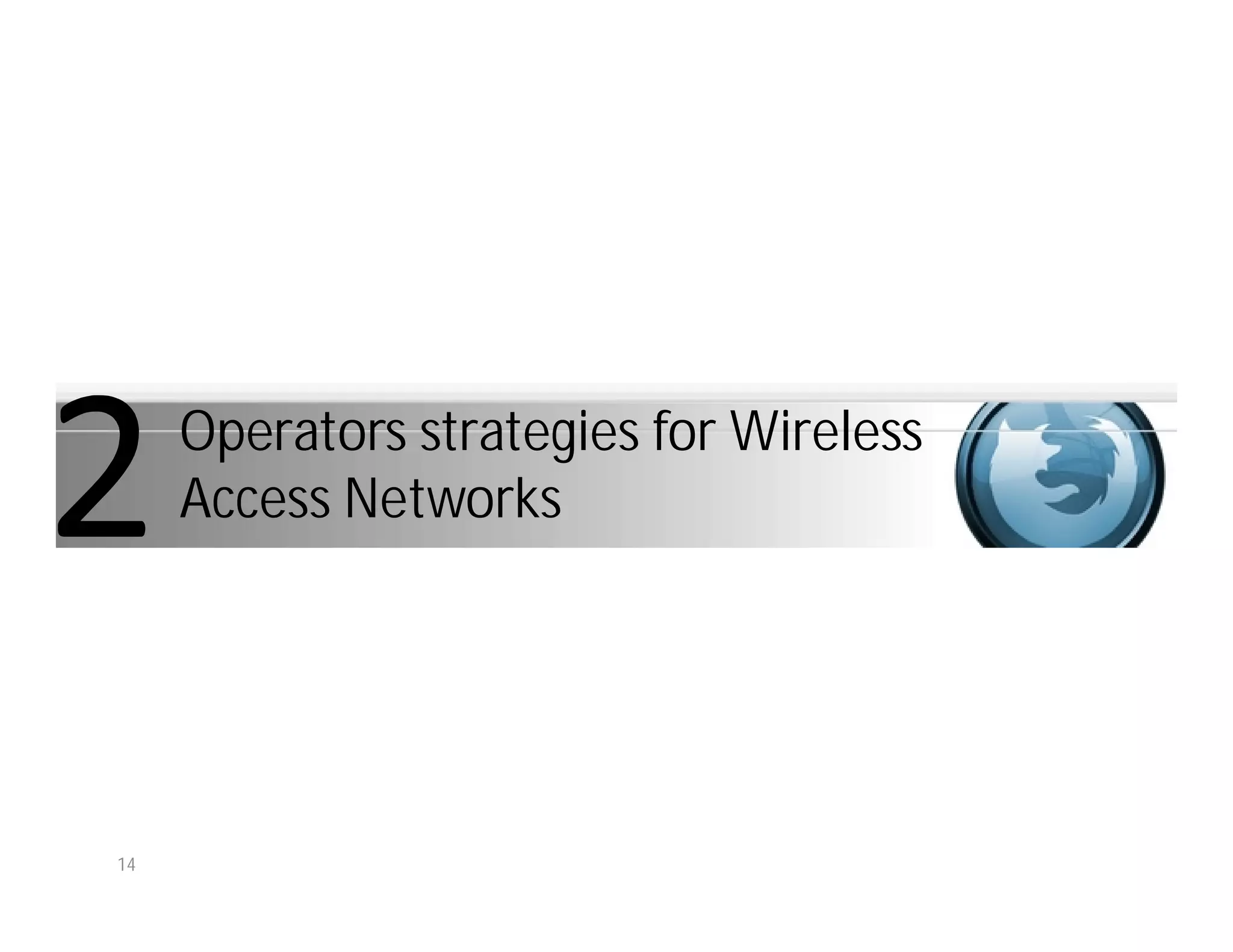 Operators strategies for Wireless
     Access Networks




14
 