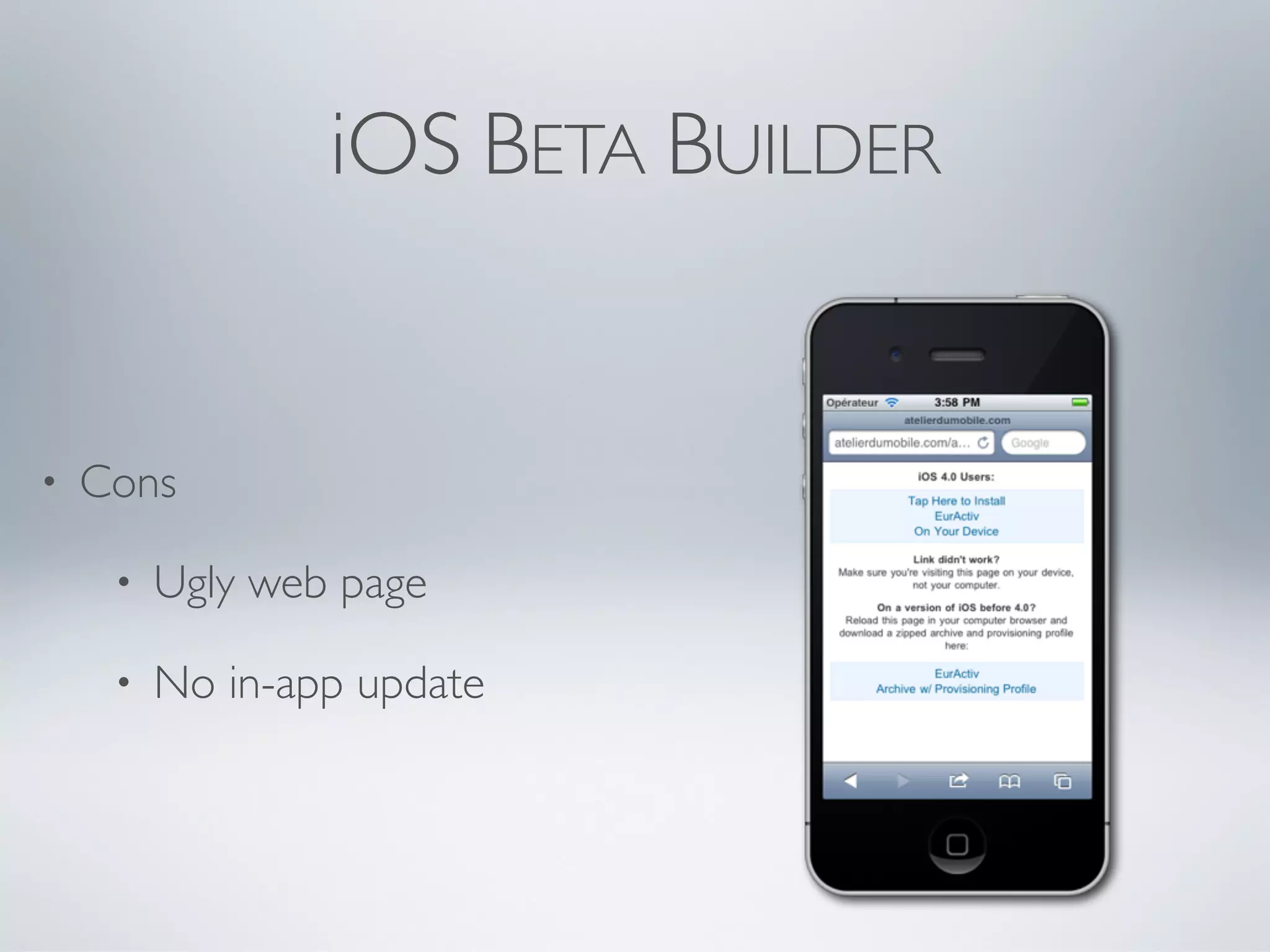 iOS BETA BUILDER


•   Cons

     •   Ugly web page

     •   No in-app update
 