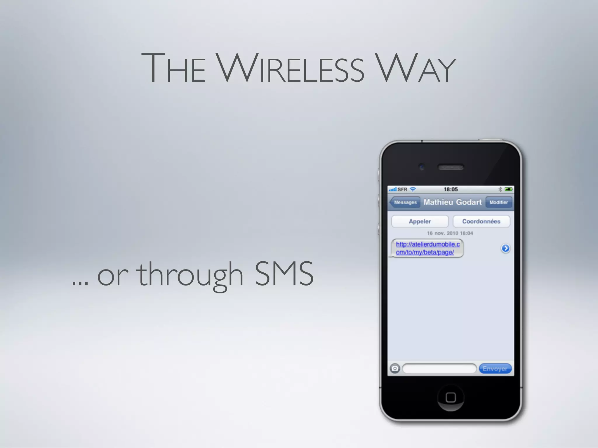 THE WIRELESS WAY



... or through SMS
 