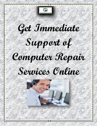 Get Immediate
Support of
Computer Repair
Services Online
 
