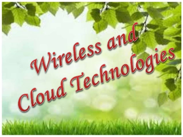 Wireless And Cloud Technologies