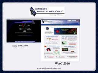 www.wirelessapplications.com Early WAC 1999 WAC 2010 