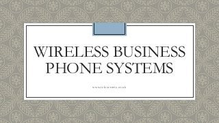 WIRELESS BUSINESS
PHONE SYSTEMS
www.telecentric.co.uk
 