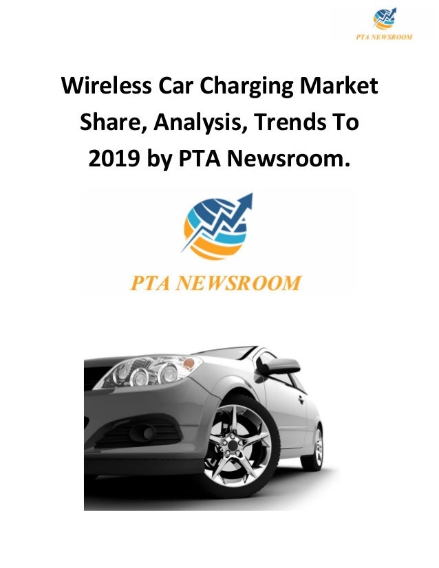 Wireless Car Charging Market to 2019 Market Estimate, Industry Share