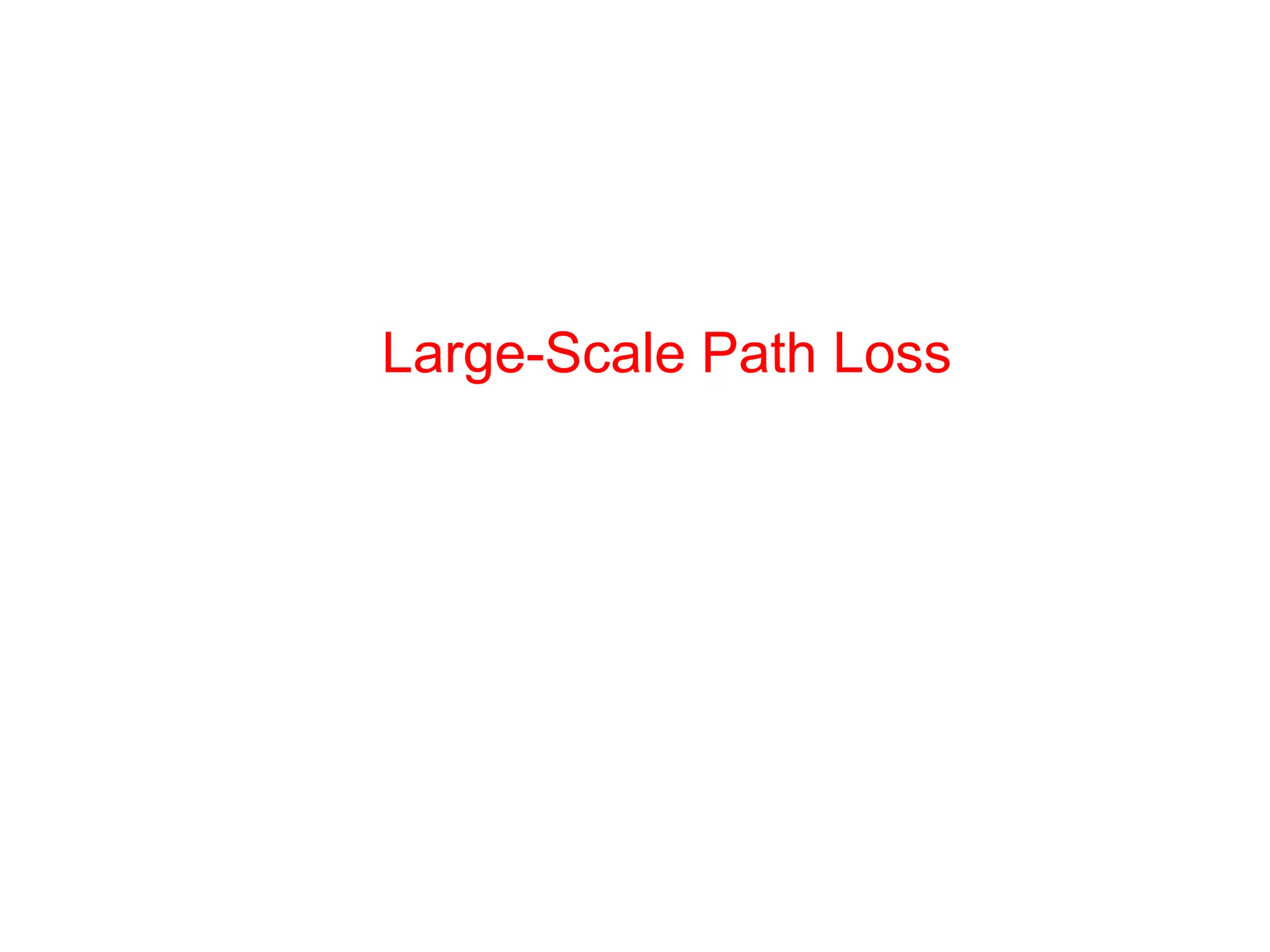 Large-Scale Path Loss
 
