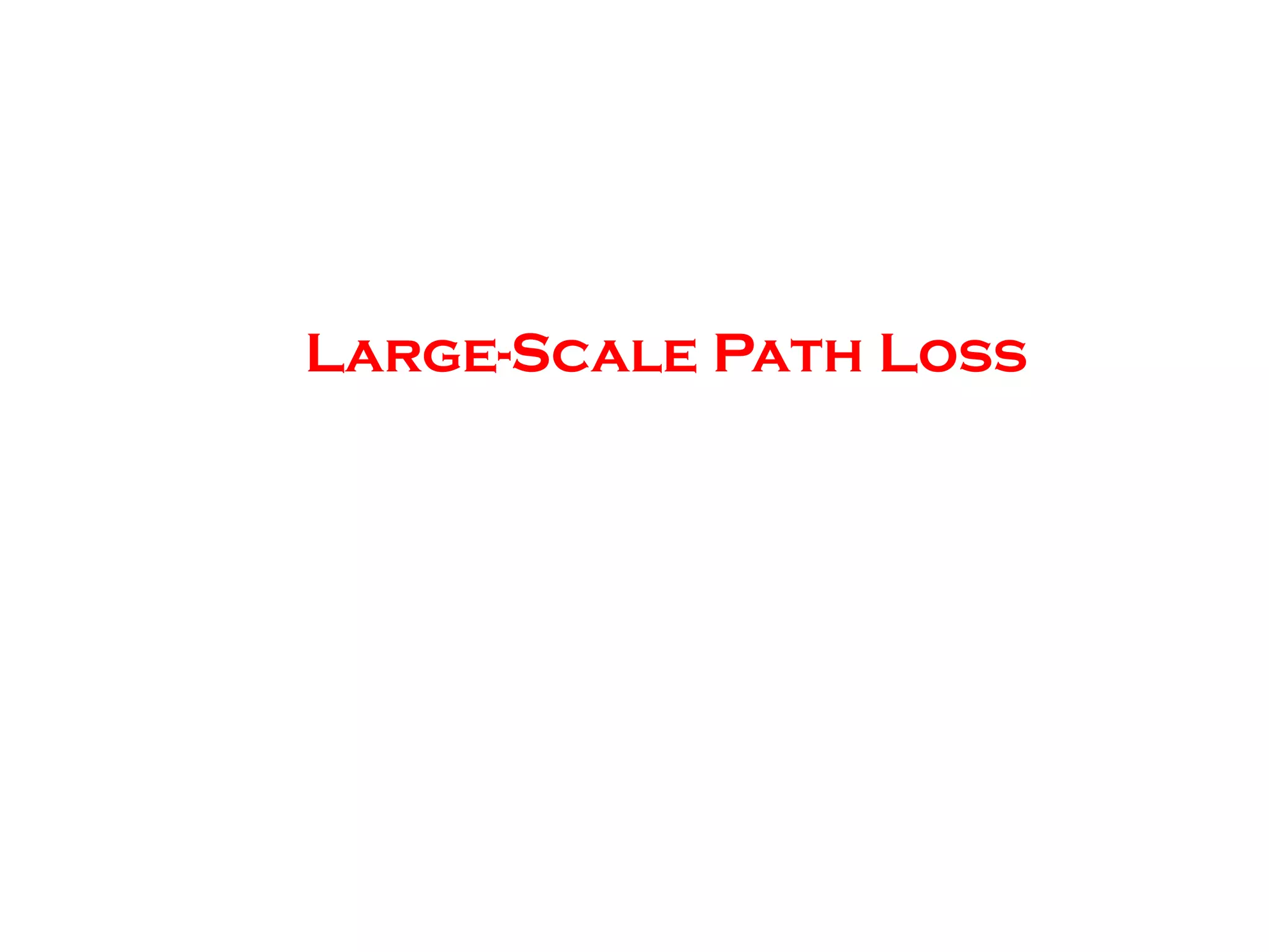 Large-Scale Path Loss
 