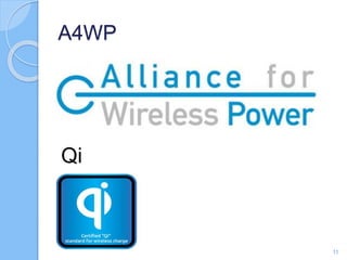 A4WP
Qi
11
 