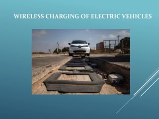 WIRELESS CHARGING OF ELECTRIC VEHICLES
 