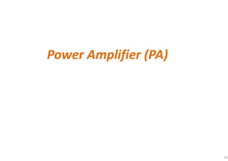 82
Power Amplifier (PA)
 
