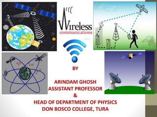 BY
ARINDAM GHOSH
ASSISTANT PROFESSOR
&
HEAD OF DEPARTMENT OF PHYSICS
DON BOSCO COLLEGE, TURA
 