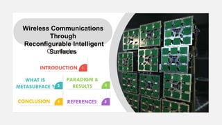 Wireless Communications
Through
Reconfigurable Intelligent
Surfaces
 