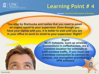 Off-campus access to campus networkSection: Sensitive Information & WirelessDownload the Cisco VPN software program available from shareware.unc.edu.  Any UNC-Chapel Hill affiliate with an Onyen may use this program. Problems or Questions?  Contact (919.962.HELP) or your departmental IT staff for assistance on downloading and installing any software from the ITS Shareware site. 