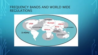 FREQUENCY BANDS AND WORLD WIDE
REGULATIONS
 
