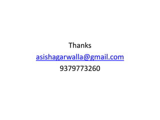 Thanks
asishagarwalla@gmail.com
9379773260
 