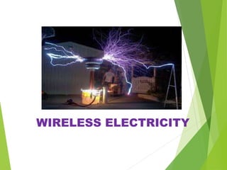 WIRELESS ELECTRICITY
 